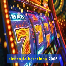 elenco do barcelona 2005